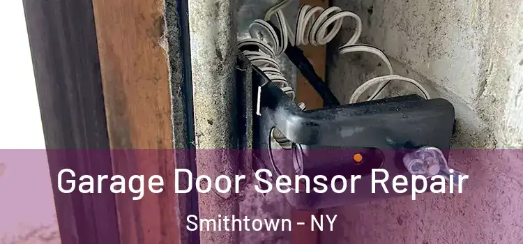 Garage Door Sensor Repair Smithtown - NY