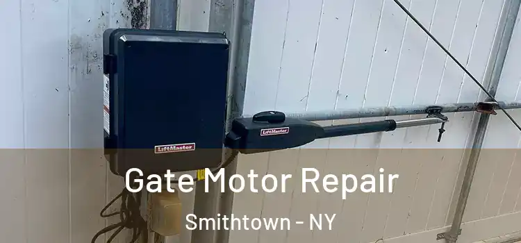Gate Motor Repair Smithtown - NY